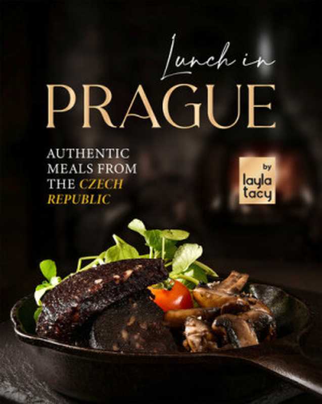 Lunch in Prague: Authentic Meals from the Czech Republic(Tacy, Layla)(2021)