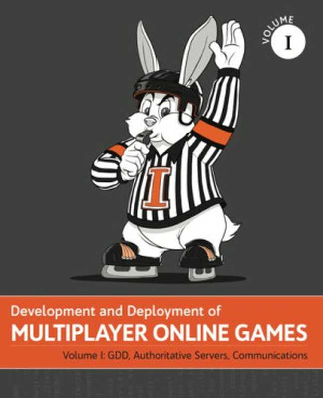 Development and deployment of Multiplayer Online Games Vol I(No Bugs Hare)(ITHare.com Website GmbH 2017)