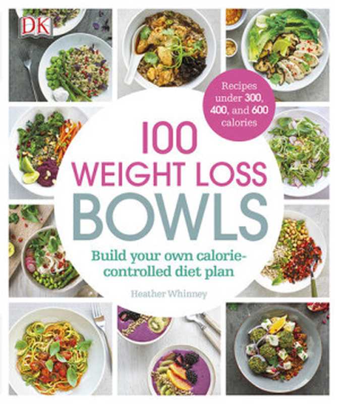 100 Weight Loss Bowls(Heather Whinney)(DK Publishing 2017)