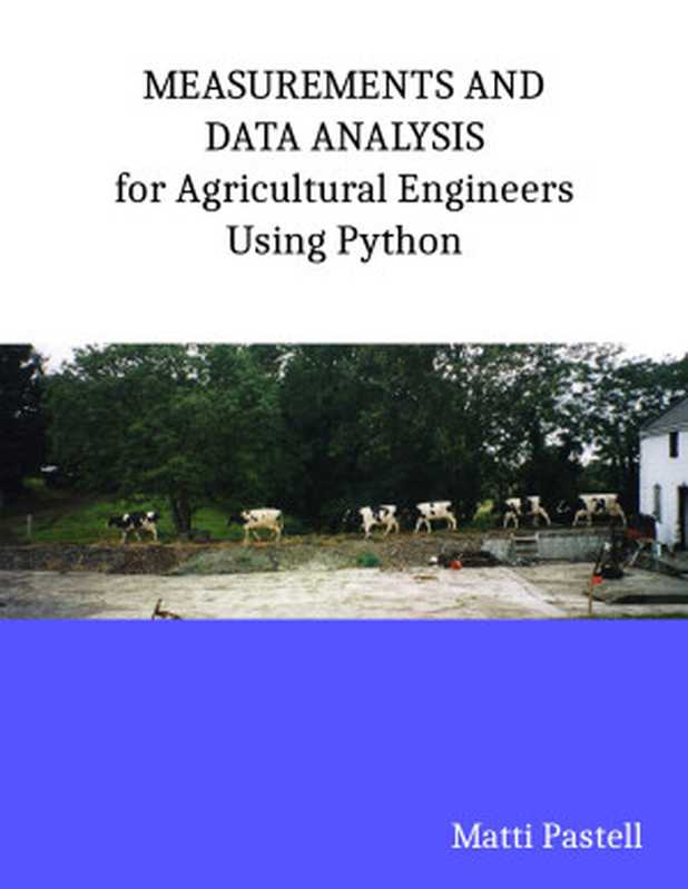 Measurements and Data Analysis for Agricultural Engineers Using Python(Matti Pastell)(LeanPub 2021)