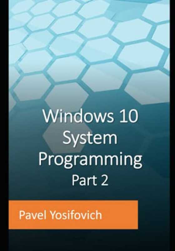 Windows 10 System Programming, Part 2(Pavel Yosifovich)(Independently published 2021)