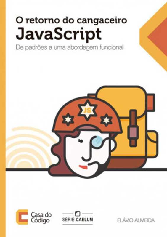 O Retorno do Cangaceiro JavaScript: De Padrões a uma Abordagem Funcional(Flávio Almeida)(Casa do Código 2018)