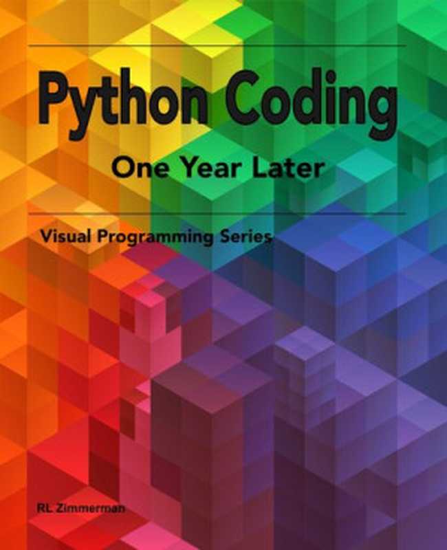 Python Coding - One Year Later: A Treasure Trove of Practical and Simple Examples(Zimmerman, RL)(2020)