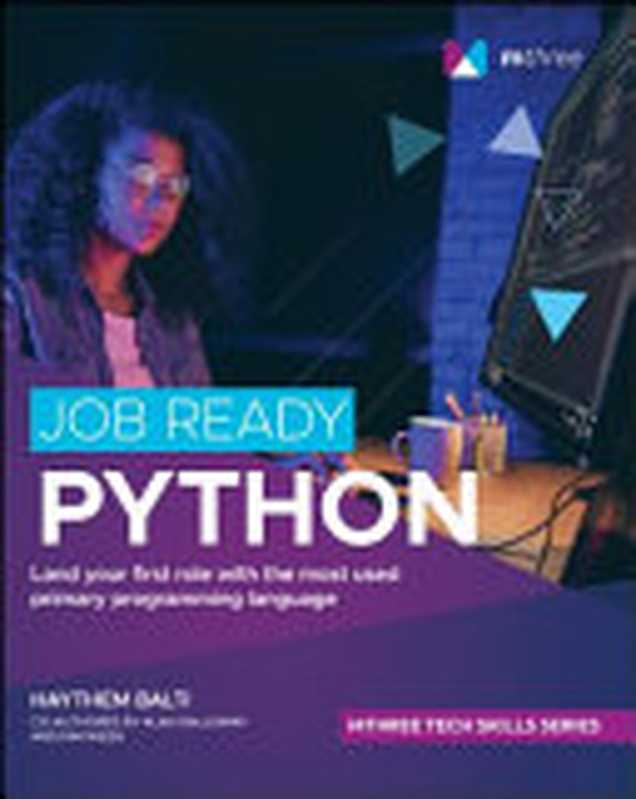 Job Ready Python: Land Your First Role With the Most Used Primary Programming Language(Haythem Balti, Kimberly A. Weiss)(Wiley 2022)