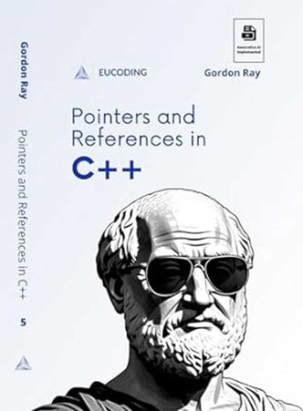 Pointers and References in C++: Fifth Step in C++ Learning(Gordon Ray)(2023)