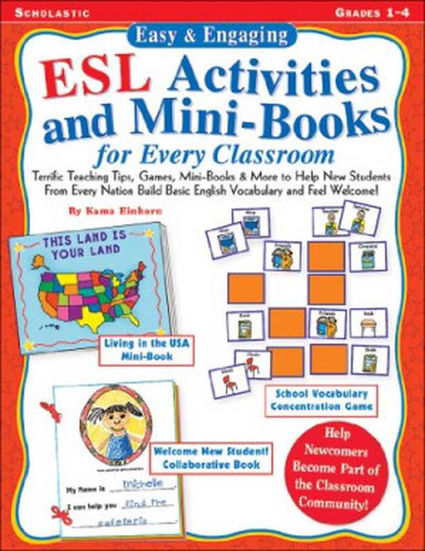 Easy & Engaging ESL Activities and Mini-Books for Every Classroom  Terrific Teaching Tips  Games  Mini-Books & More to Help New Students from Every Nation Build Basic English Vocabulary and Feel Welcome!（Kama Einhorn）（Teaching Resources 2001）
