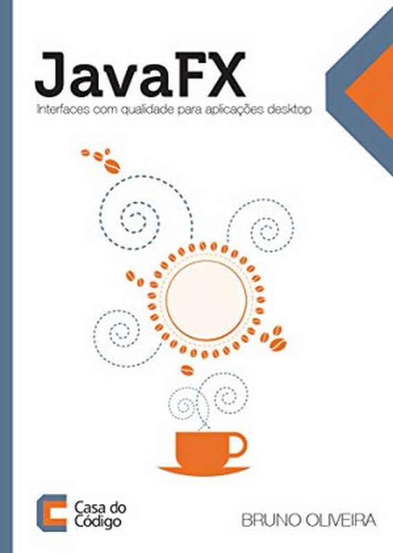 JavaFX: Interfaces com qualidade para aplicações desktop(Bruno Oliveira)(CASA DO CODIGO 2014)