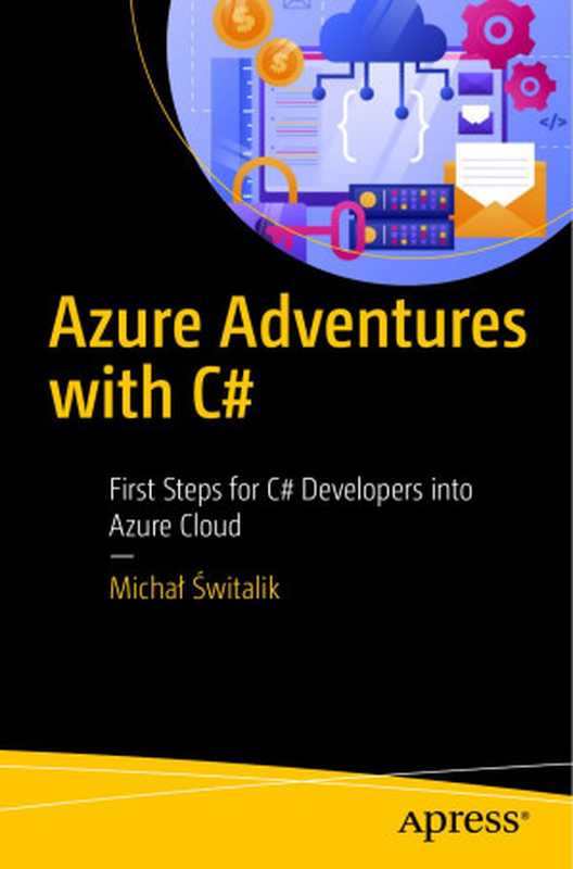 Azure Adventures with C#： First Steps for C# Developers into Azure Cloud（Michał Świtalik）（Apress 2024）