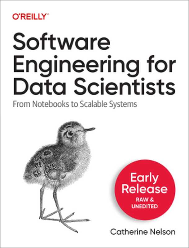 Software Engineering for Data Scientists (Early Release)（Catherine Nelson）（O