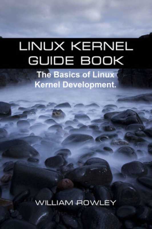 Linux Kernel Guide Book： The Basics of Linux Kernel Development（William  Rowley）