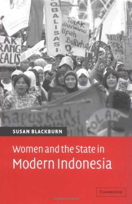 Women and the State in Modern Indonesia(Susan Blackburn)(Cambridge University Press 2004)