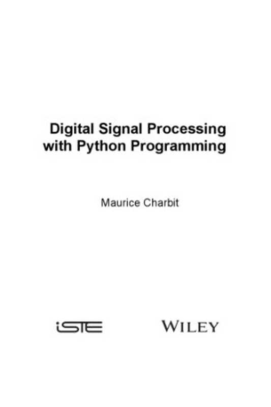 Digital Signal Processing with Python Programming(Maurice Charbit)(ISTE Wiley 2017)