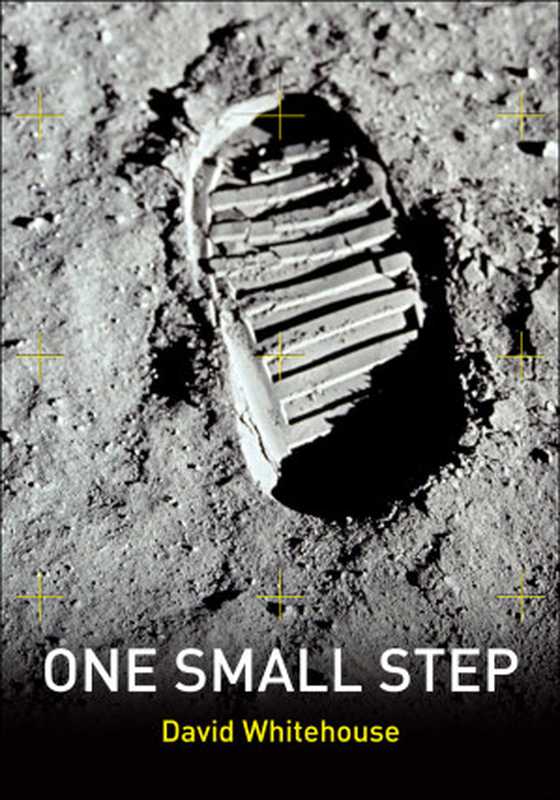 One Small Step - The Inside Story of Space Exploration（David Whitehouse）（Quercus Publishing 2009）