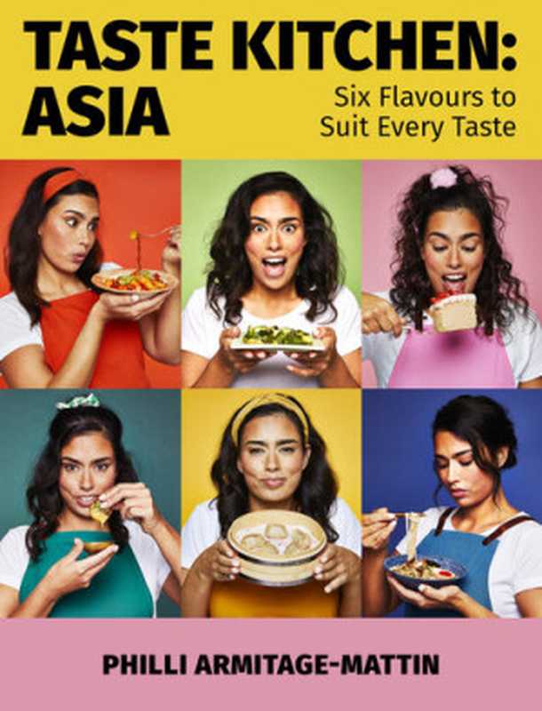 Taste Kitchen : Asia - Six Flavours to Suit Every Taste(Philli Armitage-Mattin)(Little, Brown Book Group 2022)