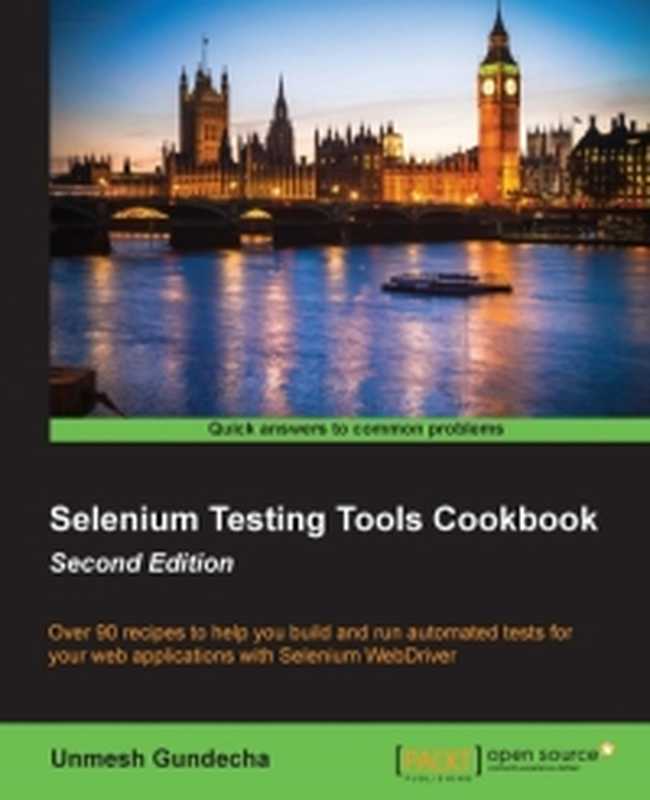 Selenium Testing Tools Cookbook, 2nd Edition: Over 90 recipes to help you build and run automated tests for your web applications with Selenium WebDriver(Unmesh Gundecha)(Packt Publishing 2015)