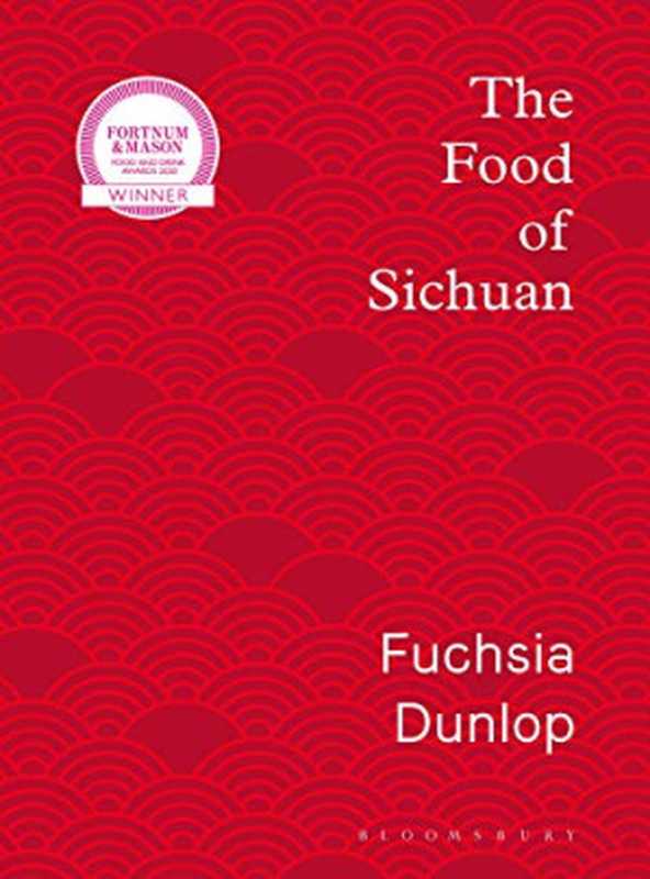 The Food Of Sichuan(Fuchsia Dunlop)(Bloomsbury Publishing 2019)