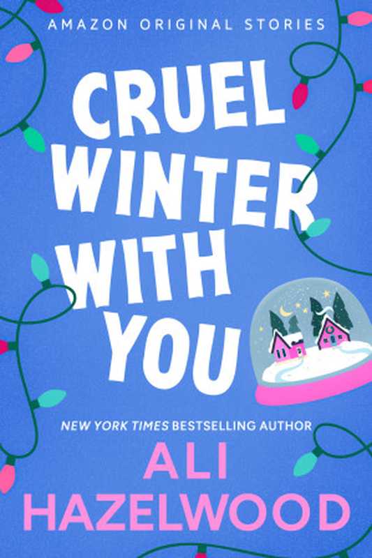Cruel Winter with You (Under the Mistletoe collection)(Ali Hazelwood)(Amazon Original Stories 2024)