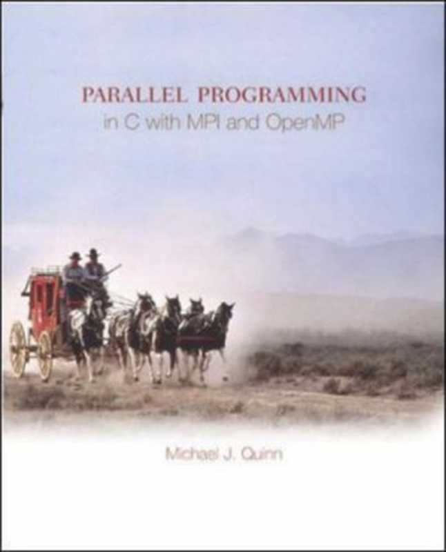 Parallel Programming in C with MPI and OpenMP(Michael Jay Quinn)(McGraw-Hill Science, Engineering & Mathematics 2004)