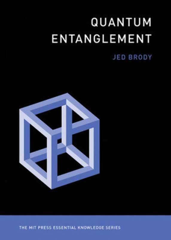 Quantum Entanglement (MIT Press Essential Knowledge series)(Jed Brody)(MIT Press 2020)