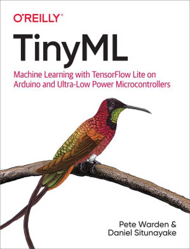 Tinyml: Machine Learning with Tensorflow Lite on Arduino and Ultra-Low-Power Microcontrollers(Pete Warden, Daniel Situnayake)(O