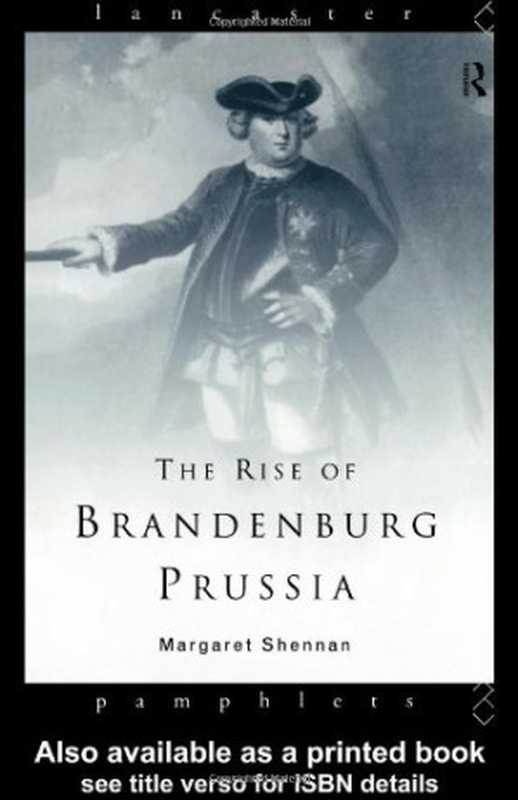 The Rise of Brandenburg-Prussia  1618-1740（Margaret Shennan）（Routledge 1997）
