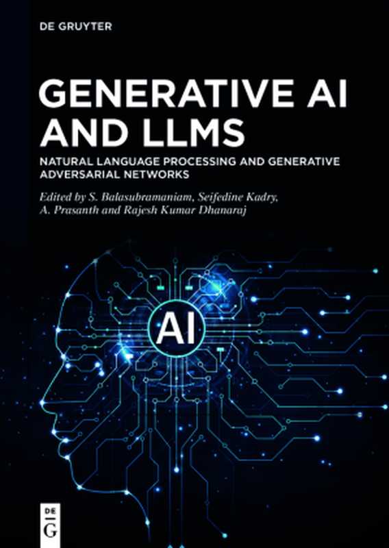 Generative AI and LLMs(S. Balasubramaniam, Seifedine Kadry, A. Prasanth, Rajesh Kumar Dhanaraj)(Walter de Gruyter GmbH & Co KG 2024)