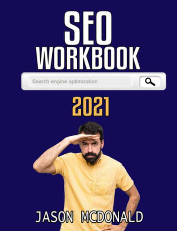 SEO Workbook: Search Engine Optimization Success in Seven Steps (2021 SEO)(McDonald Jason)(2020)