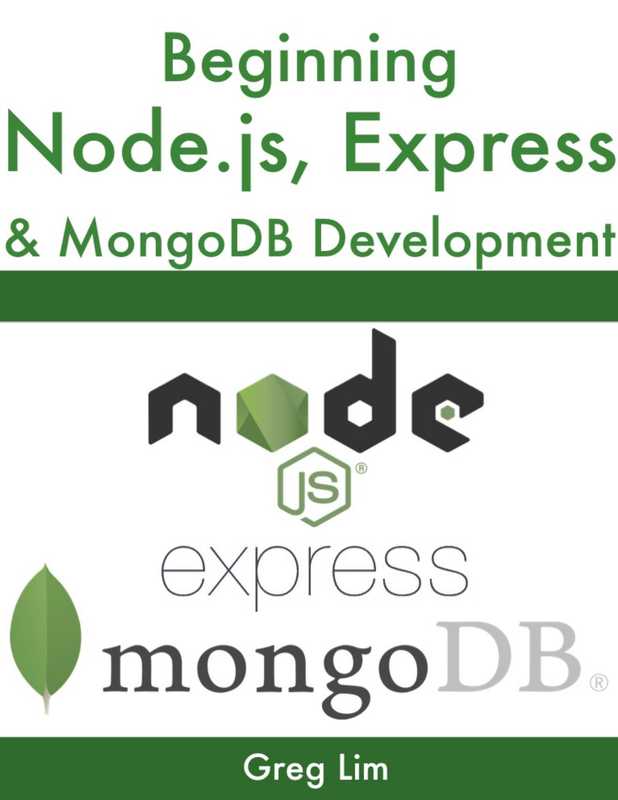Beginning Node.js, Express & MongoDB Development(Lim Greg)(2019)