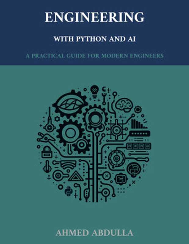 Engineering with Python and AI A Practical Guide for Modern Engineers(Abdulla, Ahmed)(Autopublished 2024)