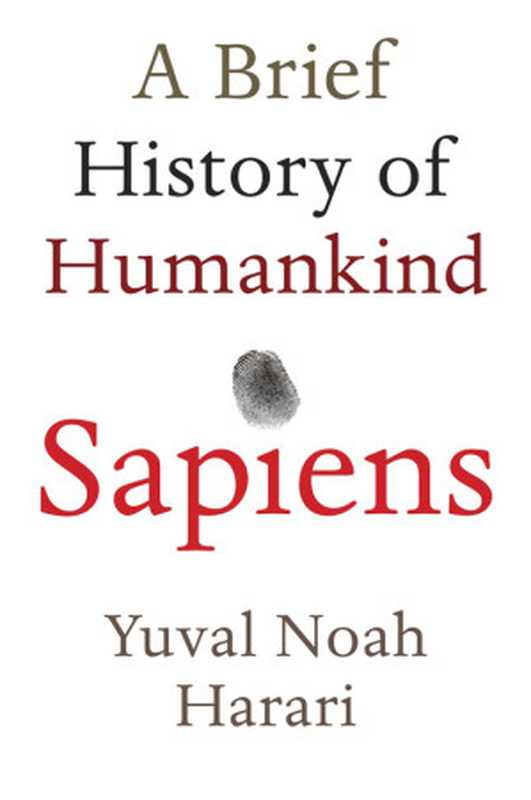 Sapiens: A Brief History of Humankind(Yuval N. Harari)(Signal Books 2014)