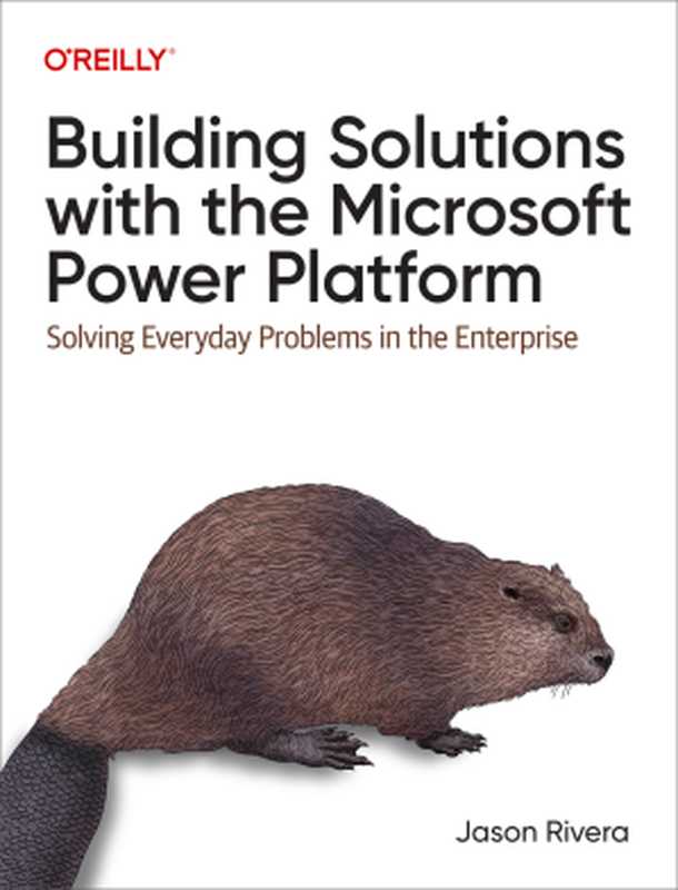 Building Solutions with the Microsoft Power Platform:Solving Everyday Problems in the Enterprise(Jason Rivera)(O