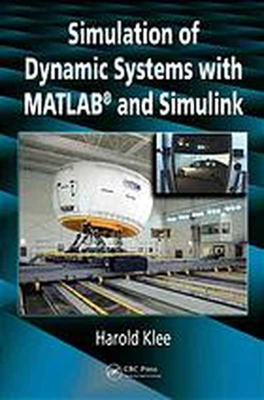 Simulation of dynamic systems with MATLAB and Simulink(Klee, Harold)(CRC Press 2007)