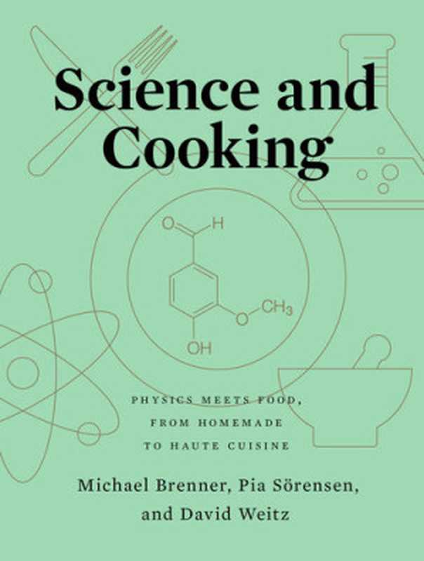 Science and Cooking： Physics Meets Food， From Homemade to Haute Cuisine（Michael Brenner， Pia Sörensen， David Weitz）（W. W. Norton & Company 2020）