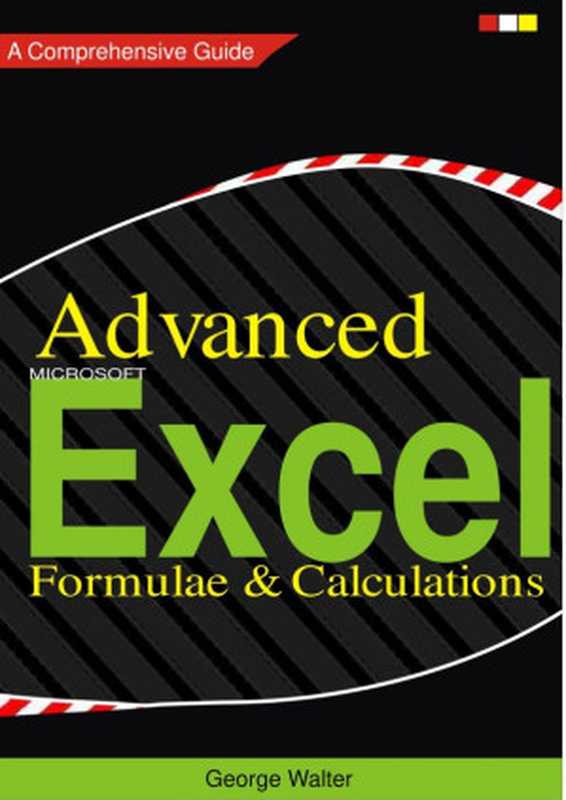 Advanced Excel - Formulae and Calculations(George Walter)(2017)