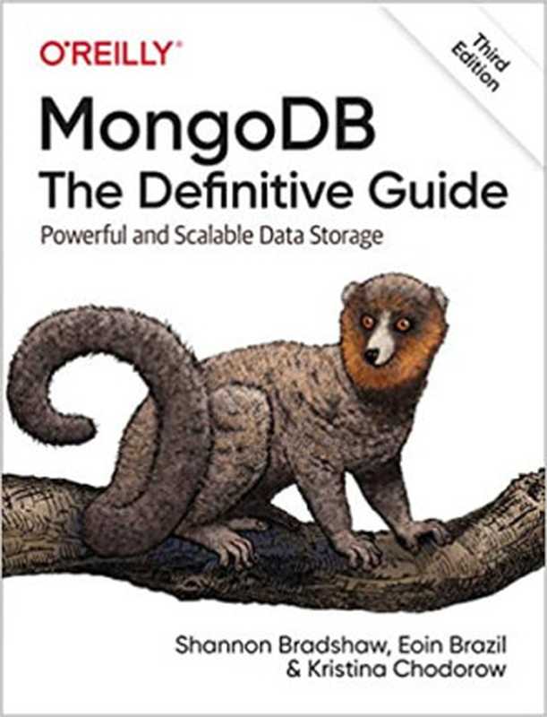 MongoDB: The Definitive Guide: Powerful and Scalable Data Storage 3rd Edition(Kristina Chodorow; Eoin Brazil; Shannon Bradshaw)(O