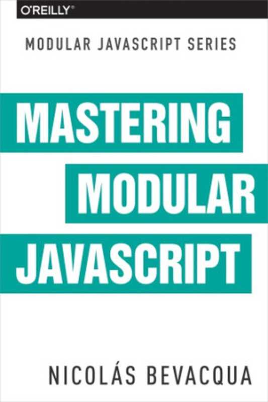 Mastering Modular JavaScript(Bevacqua, Nicolas)(O