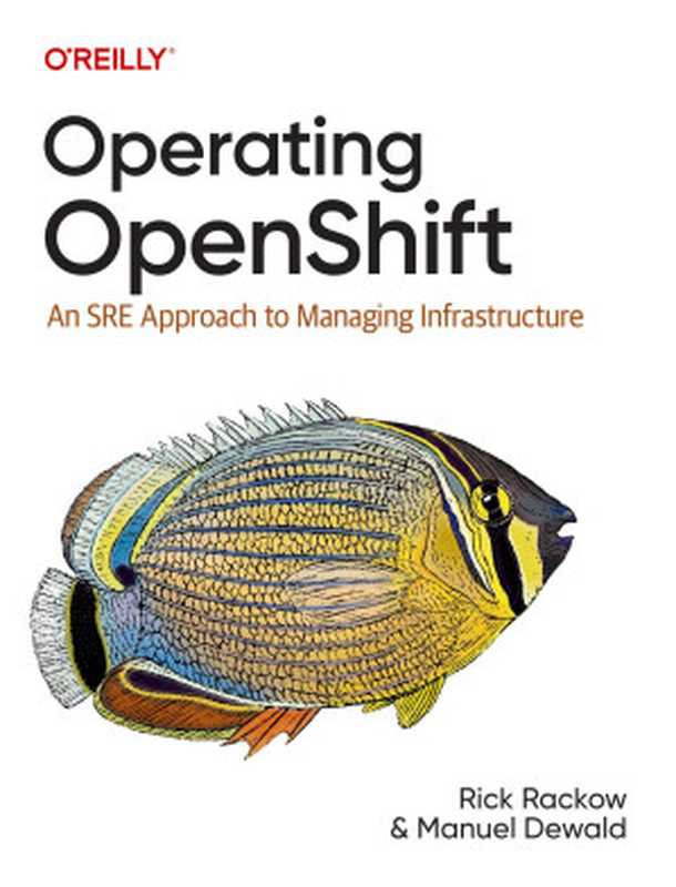 Operating OpenShift: An SRE Approach to Managing Infrastructure(Rick Rackow, Manuel Dewald)(O