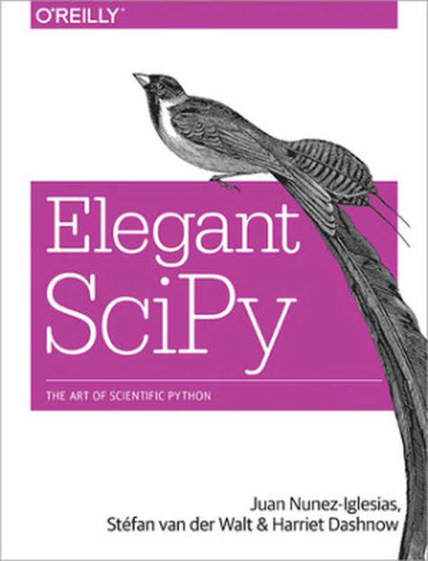 Elegant Scipy: The Art of Scientific Python(Juan Nunez-Iglesias; Stéfan van der Walt; Harriet Dashnow)(O’Reilly Media 2017)