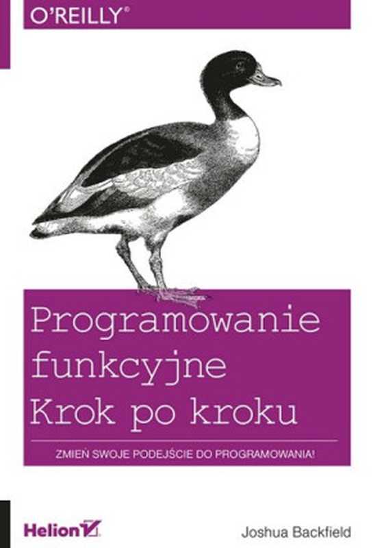 Programowanie funkcyjne. Krok po kroku(Joshua Backfield)(Helion 2015)