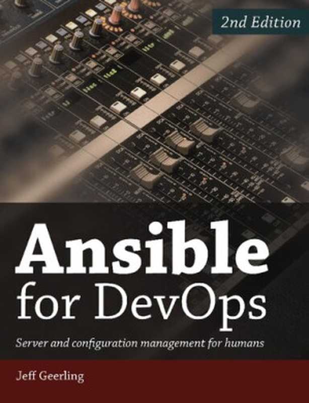 Ansible for DevOps: Server and configuration management for humans(Jeff Geerling)(Ruboss Technology Corp. 2023)