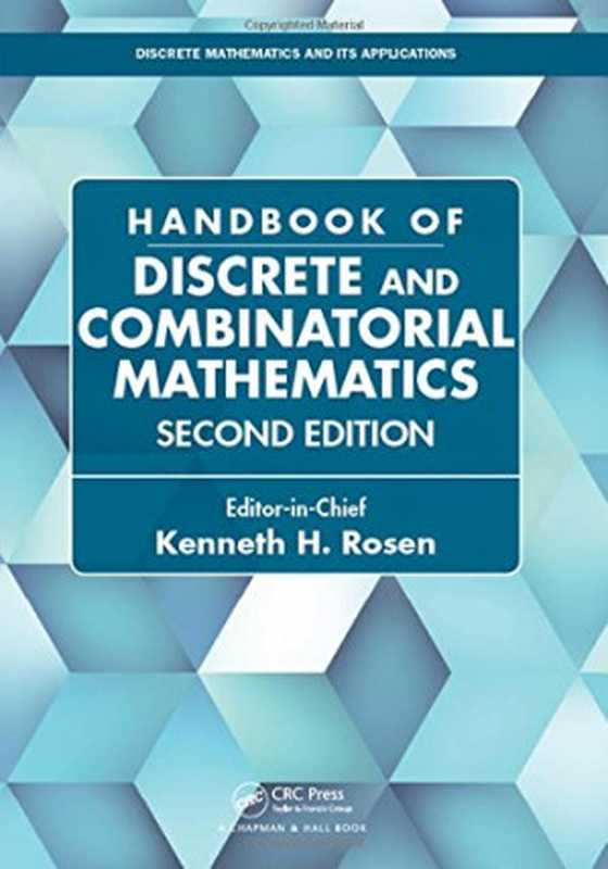 Handbook of Discrete and Combinatorial Mathematics， Second Edition（Kenneth H. Rosen (Editor-in-Chief)）（CRC Press   Chapman and Hall; Taylor & Francis Group， LLC 2018）