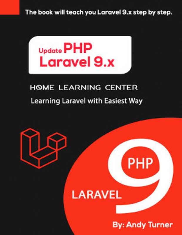 Laravel 9.x PHP Learning Laravel with Easiest Way(Turner, Andy)(Andy Turner 2022)