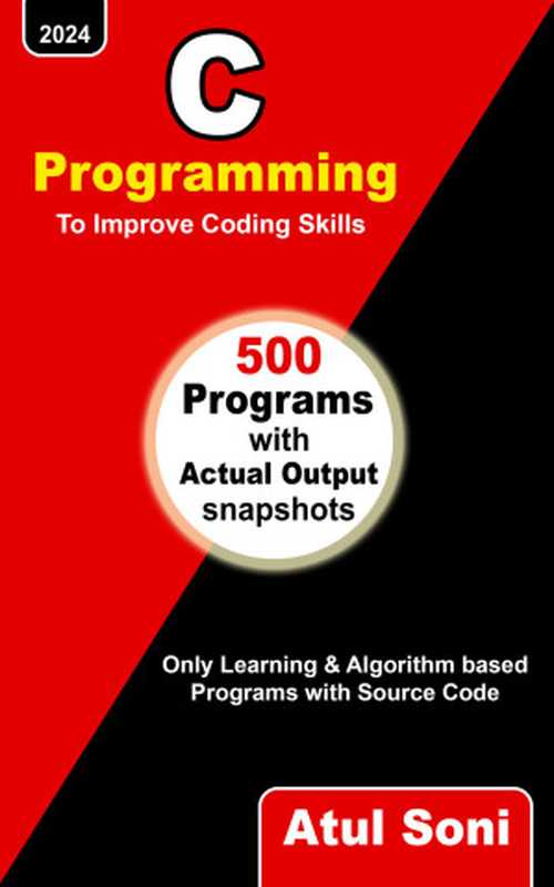 C PROGRAMMING To Improve Coding Skills： Only Learning and Algorithm based Programs with Source Code（SONI， ATUL）（2024）