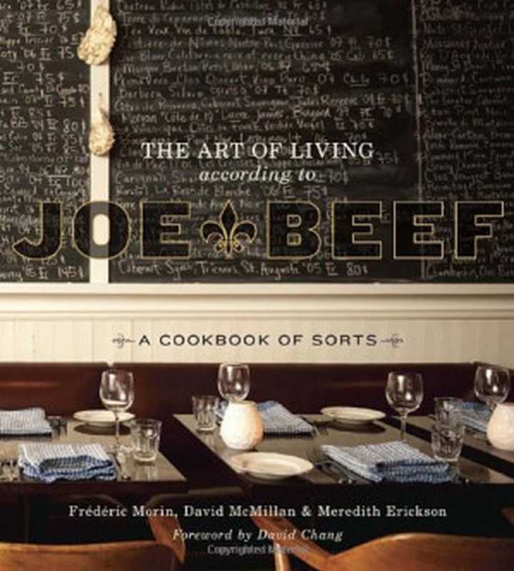 The Art of Living According to Joe Beef: A Cookbook of Sorts(David McMillan, Frederic Morin, Meredith Erickson, David Chang)(Ten Speed Press 2011)