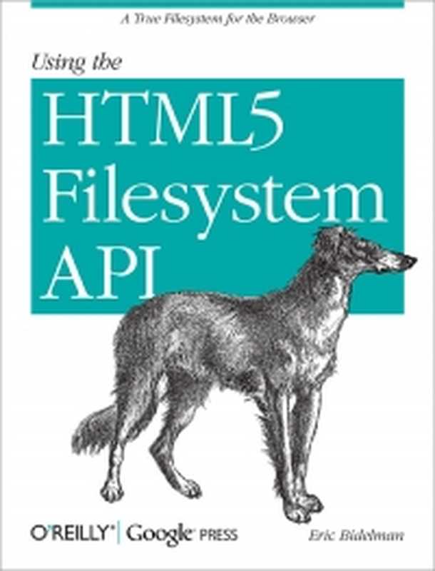 Using the HTML5 Filesystem API： A True Filesystem for the Browser（Eric Bidelman）（O