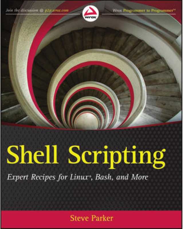 Shell Scripting - Expert Recipes for Linux, Bash, and More(Steve Parker)(Wrox 2011)