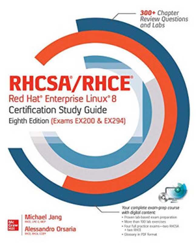 RHCSA RHCE Red Hat Enterprise Linux 8 Certification Study Guide, Eighth Edition (Exams EX200 & EX294) (RHCSA RHCE Red Hat Enterprise Linux Certification Study Guide)(Jang, Michael, Orsaria, Alessandro)(McGraw-Hill Education 2021)
