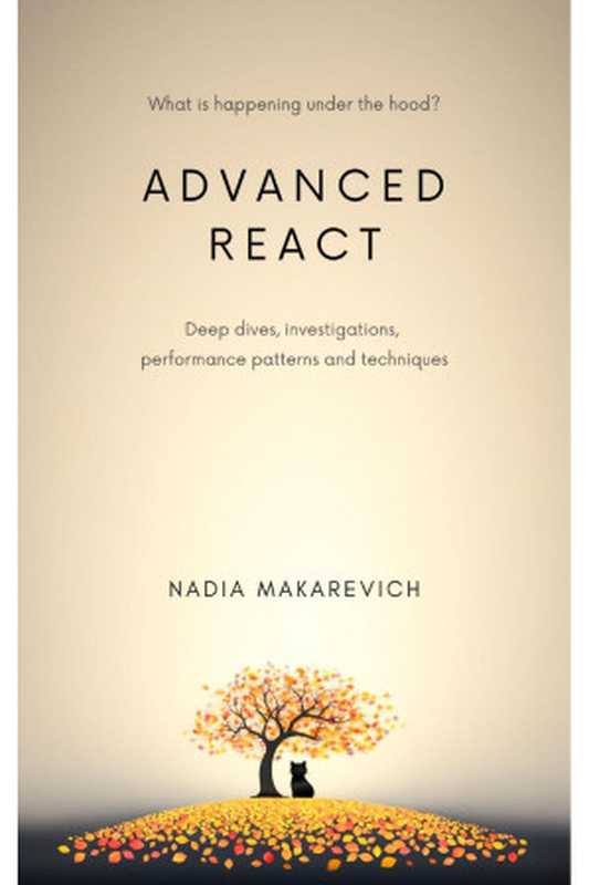 Advanced React: deep dives, investigations, performance patterns and techniques(Nadia Makarevich)(anonymous 2023)