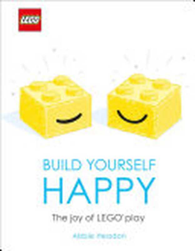 LEGO Build Yourself Happy: The Joy of LEGO play(Abbie Headon)(DK 2019)