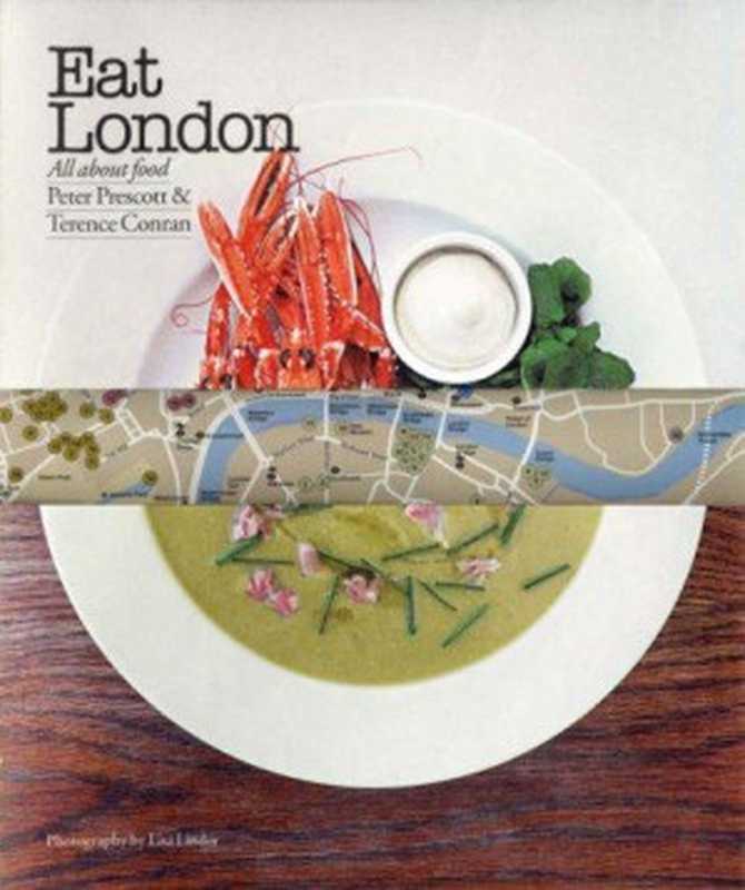 Eat London: All About Food(Sir Terence Conran, Peter Prescott)(Conran 2006)